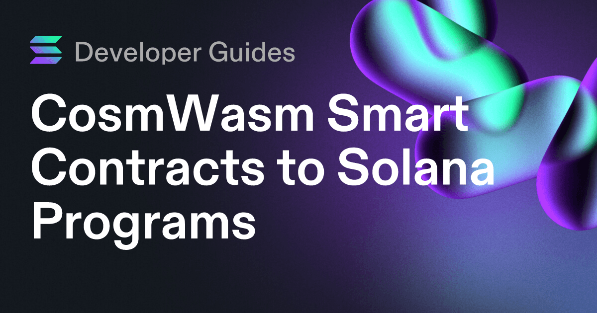 CosmWasm Smart Contracts to Solana Programs